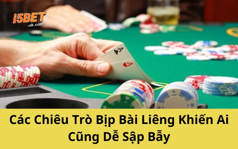 Các Chiêu Trò Bịp Bài Liêng Khiến Ai Cũng Dễ Sập Bẫy