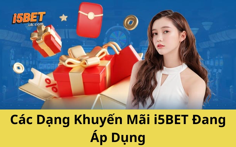 Các Dạng Khuyến Mãi i5BET Đang Áp Dụng