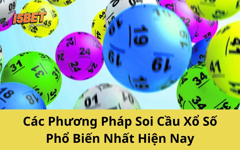 Các Phương Pháp Soi Cầu Xổ Số Phổ Biến Nhất Hiện Nay