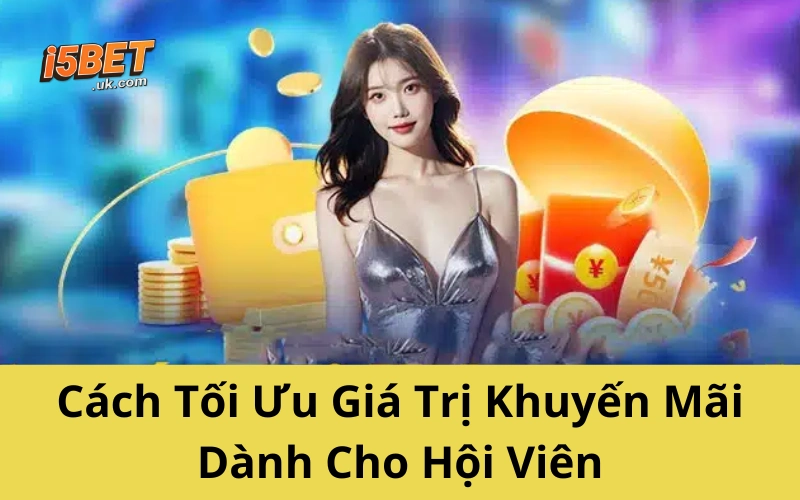Cách Tối Ưu Giá Trị Khuyến Mãi Dành Cho Hội Viên