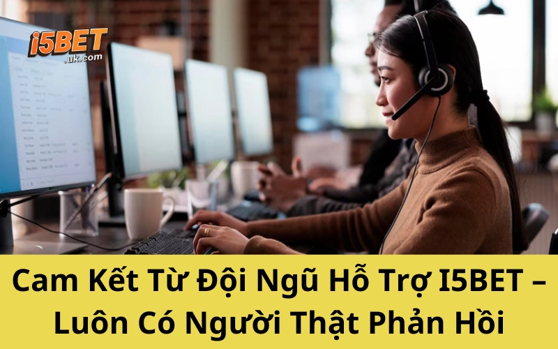 Liên Hệ I5BET Nhanh Nhất 2025: Hỗ Trợ 24/7, Uy Tín Cam Kết Từ Đội Ngũ Hỗ Trợ I5BET – Luôn Có Người Thật Phản Hồi