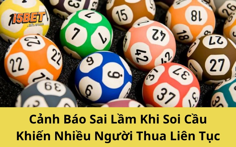 Cảnh Báo Sai Lầm Khi Soi Cầu Khiến Nhiều Người Thua Liên Tục