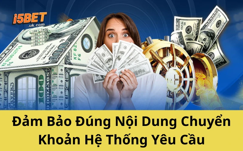 Hướng Dẫn Nạp Tiền i5BET Mới Nhất 2025 – Dễ Như Trở Bàn Tay Đảm Bảo Đúng Nội Dung Chuyển Khoản Hệ Thống Yêu Cầu
