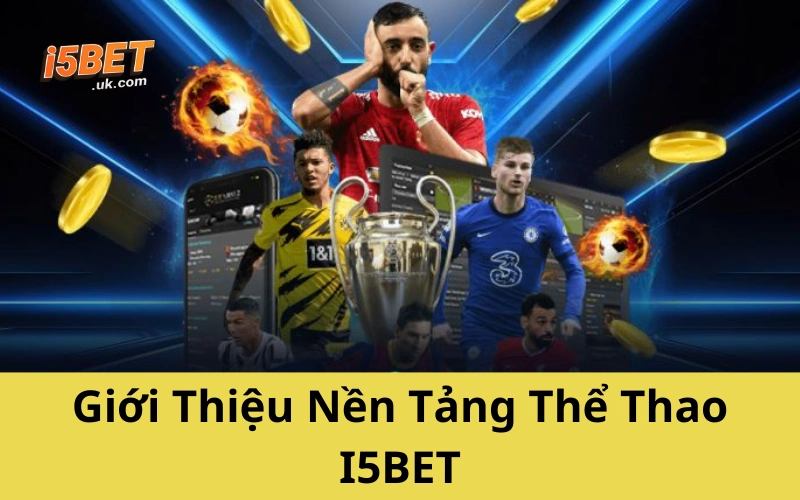 Giới Thiệu Nền Tảng Thể Thao I5BET