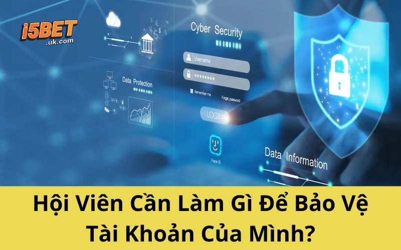 Hội Viên Cần Làm Gì Để Bảo Vệ Tài Khoản Của Mình