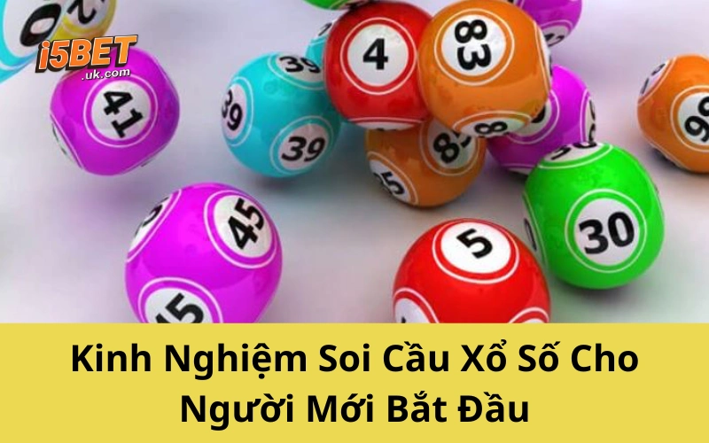 Kinh Nghiệm Soi Cầu Xổ Số Cho Người Mới Bắt Đầu