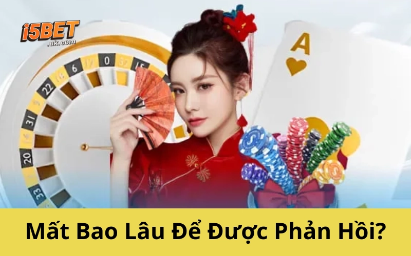 Mất Bao Lâu Để Được Phản Hồi?