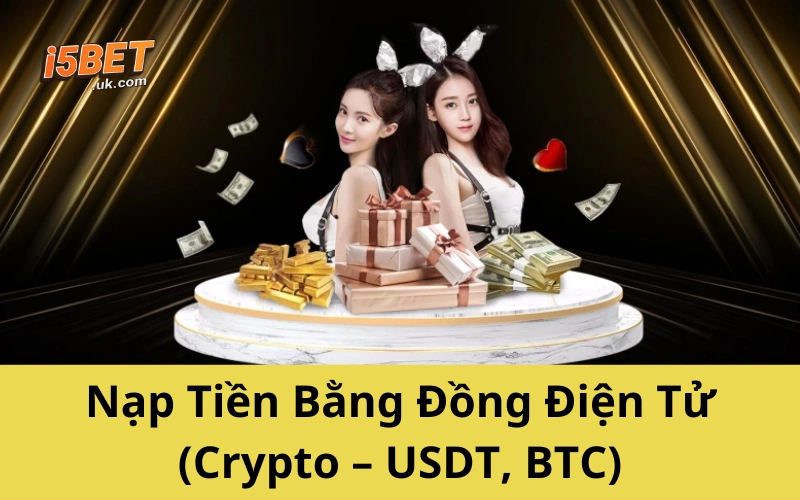 Hướng Dẫn Nạp Tiền i5BET Mới Nhất 2025 – Dễ Như Trở Bàn Tay Nạp Tiền Bằng Đồng Điện Tử (Crypto – USDT, BTC)