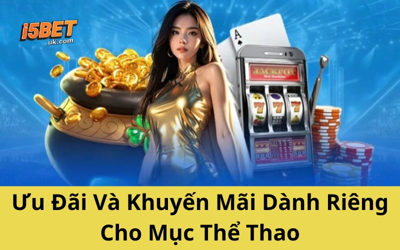 Ưu Đãi Và Khuyến Mãi Dành Riêng Cho Mục Thể Thao
