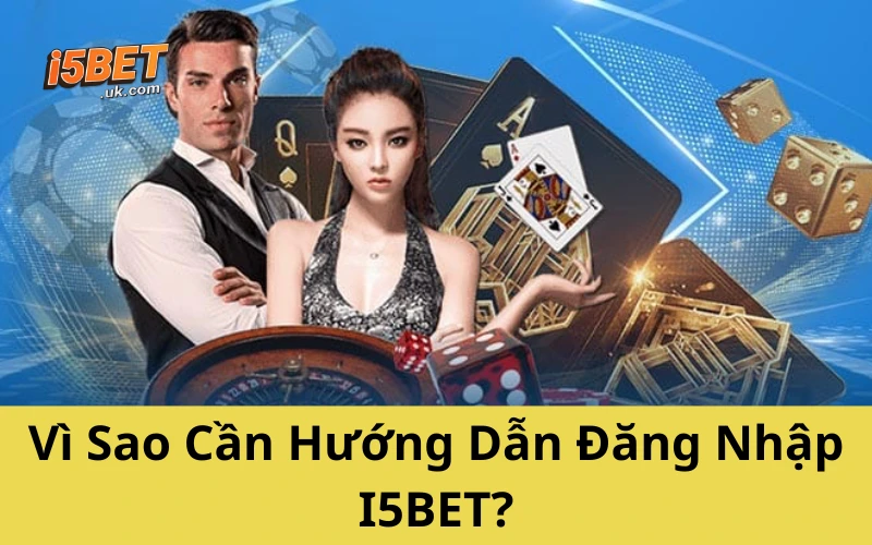 Hướng Dẫn Đăng Nhập I5BET Nhanh – Gọn – Không Lỗi, Chuẩn 2025 Vì Sao Cần Hướng Dẫn Đăng Nhập I5BET?