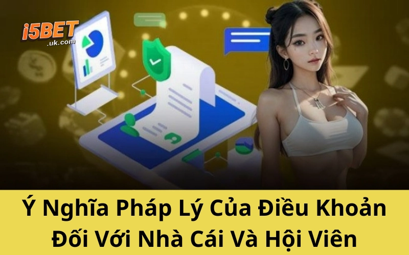 Ý Nghĩa Pháp Lý Của Điều Khoản Đối Với Nhà Cái Và Hội Viên 
