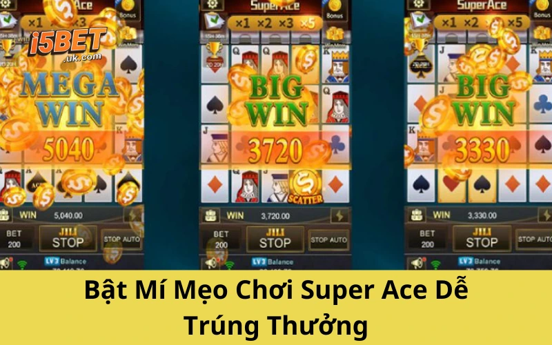 Bật Mí Mẹo Chơi Super Ace Dễ Trúng Thưởng