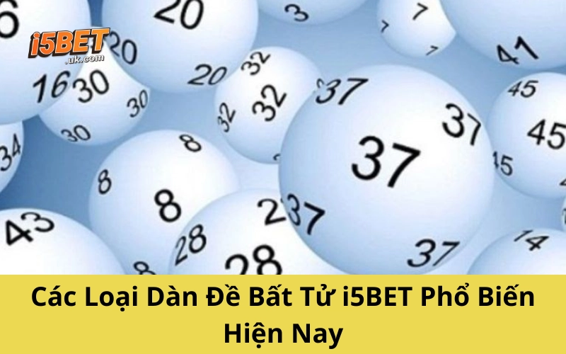 Các Loại Dàn Đề Bất Tử i5BET Phổ Biến Hiện Nay