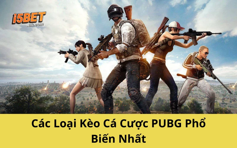 Cá Cược PUBG Là Gì? Hướng Dẫn Chi Tiết Từ Cơ Bản Đến Nâng Cao Các Loại Kèo Cá Cược PUBG Phổ Biến Nhất