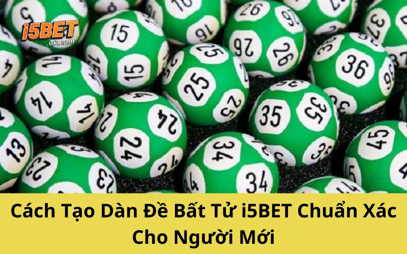 Cách Tạo Dàn Đề Bất Tử i5BET Chuẩn Xác Cho Người Mới