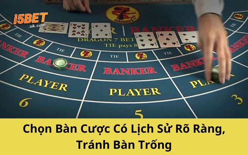 Chọn Bàn Cược Có Lịch Sử Rõ Ràng, Tránh Bàn Trống