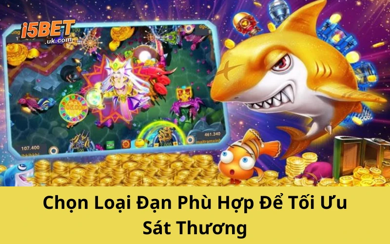 Chọn Loại Đạn Phù Hợp Để Tối Ưu Sát Thương