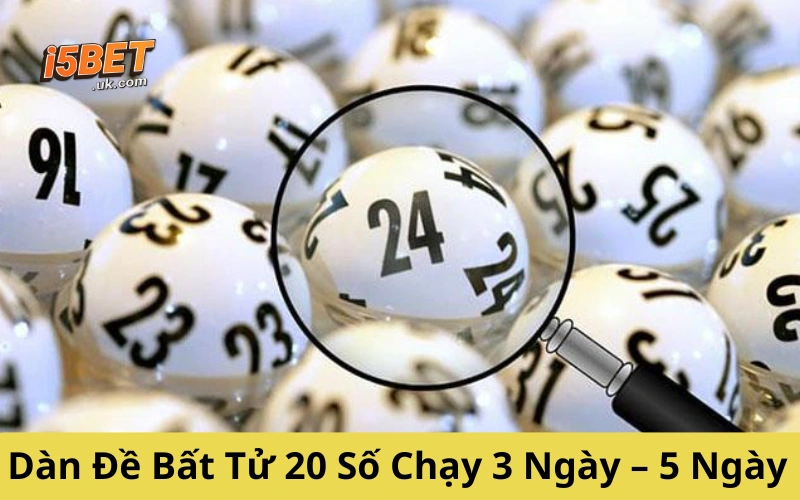 Dàn Đề Bất Tử 20 Số Chạy 3 Ngày – 5 Ngày