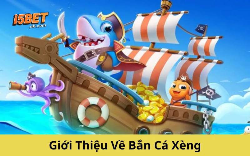 Bắn Cá Xèng – Trò Chơi Giải Trí Kiếm Thưởng Đỉnh Cao Giới Thiệu Về Bắn Cá Xèng