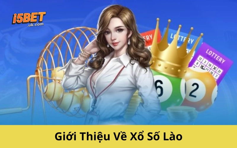 Giới Thiệu Về Xổ Số Lào