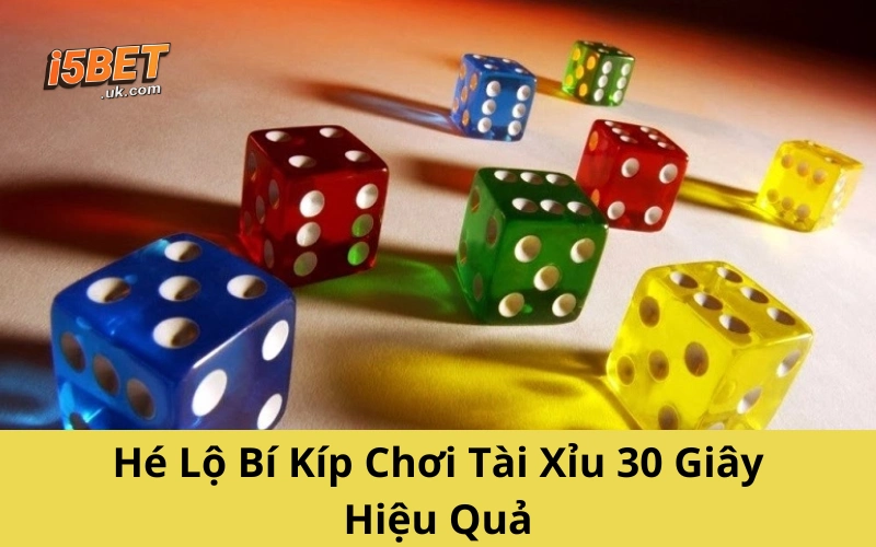 Hé Lộ Bí Kíp Chơi Tài Xỉu 30 Giây Hiệu Quả
