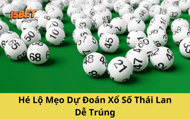 Hé Lộ Mẹo Dự Đoán Xổ Số Thái Lan Dễ Trúng