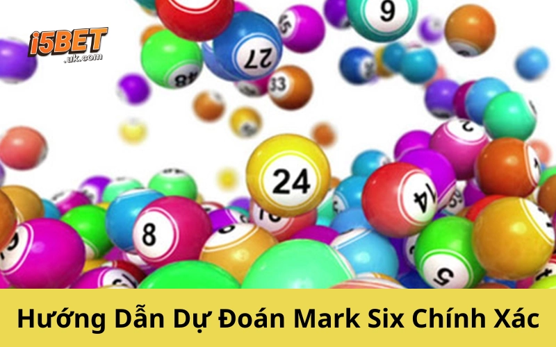 Hướng Dẫn Dự Đoán Mark Six Chính Xác