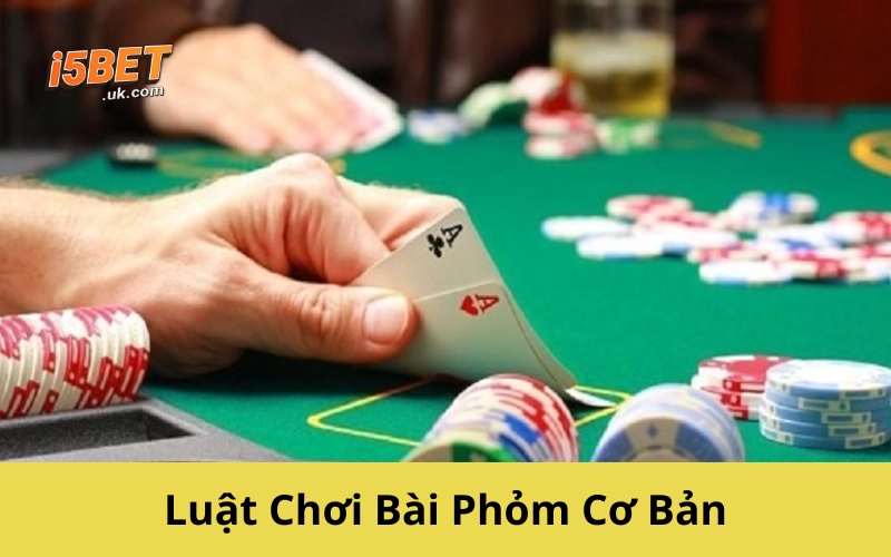 Luật Chơi Bài Phỏm Cơ Bản