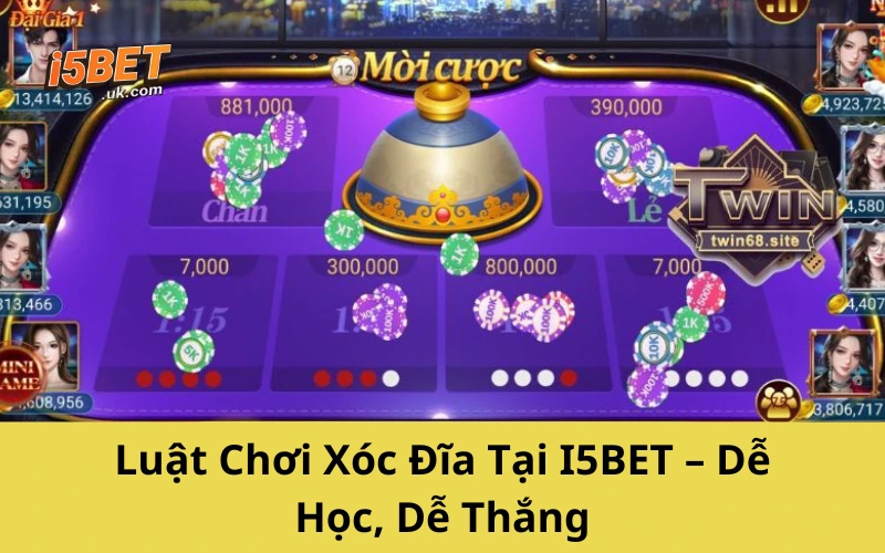 Luật Chơi Xóc Đĩa Tại I5BET – Dễ Học, Dễ Thắng