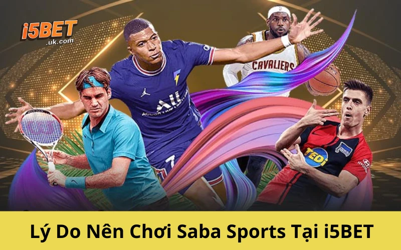 Lý Do Nên Chơi Saba Sports Tại i5BET