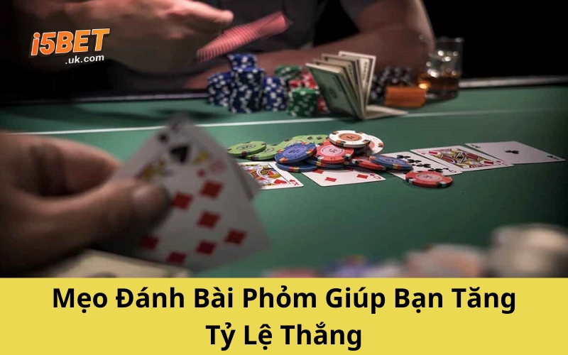 Mẹo Đánh Bài Phỏm Giúp Bạn Tăng Tỷ Lệ Thắng