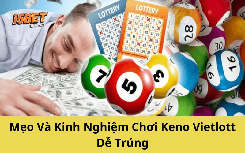 Mẹo Và Kinh Nghiệm Chơi Keno Vietlott Dễ Trúng