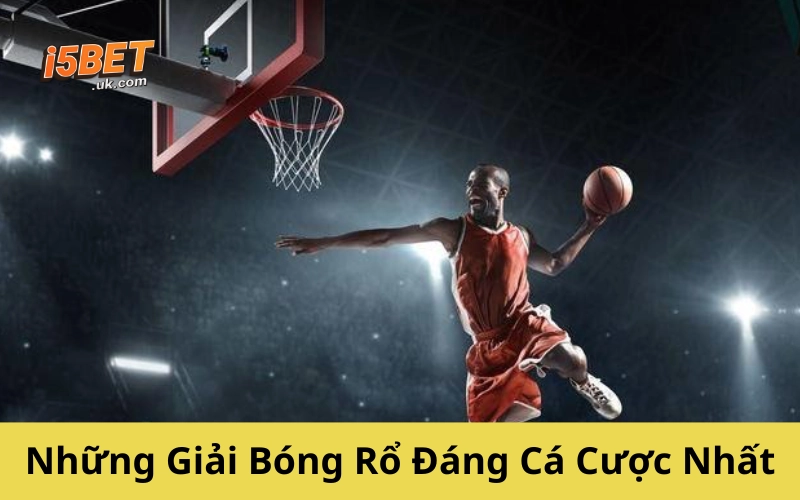 Những Giải Bóng Rổ Đáng Cá Cược Nhất