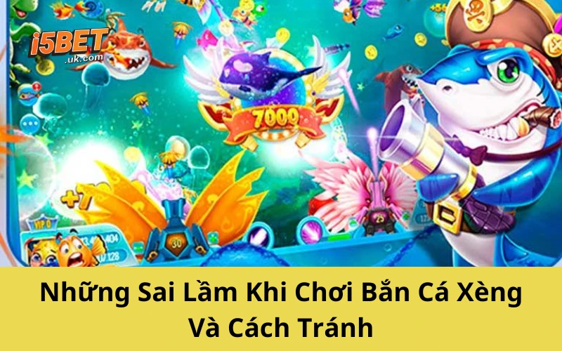 Bắn Cá Xèng – Trò Chơi Giải Trí Kiếm Thưởng Đỉnh Cao Những Sai Lầm Khi Chơi Bắn Cá Xèng Và Cách Tránh
