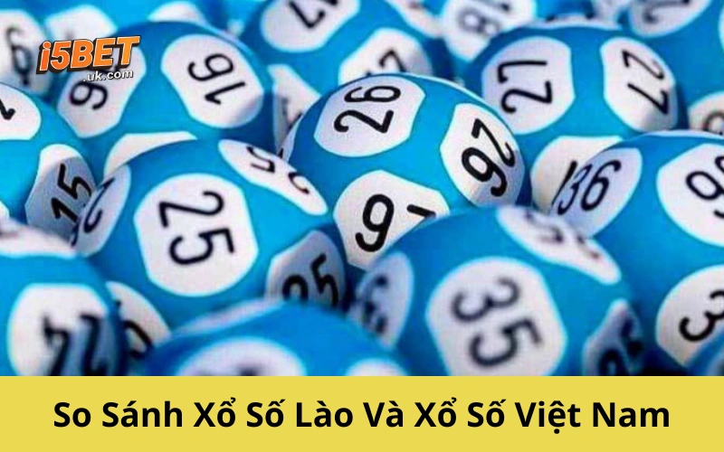 So Sánh Xổ Số Lào Và Xổ Số Việt Nam