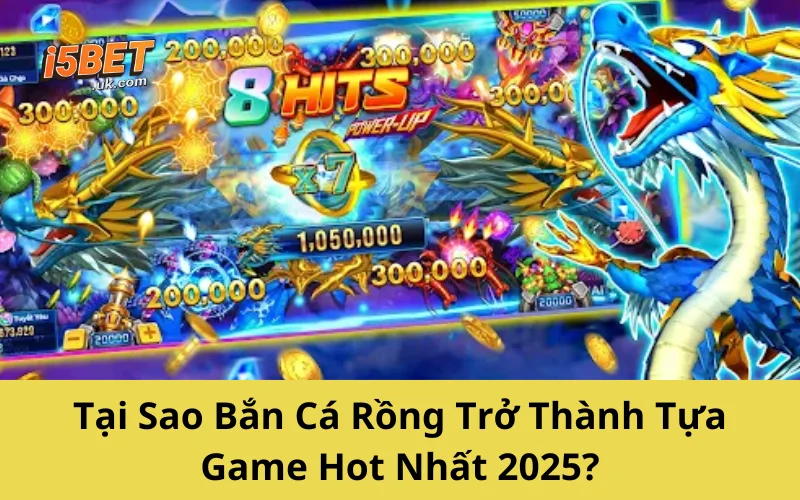 Bắn Cá Rồng – Trò Chơi Săn Thưởng Cực Đã Không Thể Bỏ Lỡ Tại Sao Bắn Cá Rồng Trở Thành Tựa Game Hot Nhất 2025