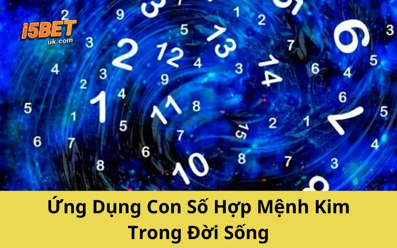 Ứng Dụng Con Số Hợp Mệnh Kim Trong Đời Sống