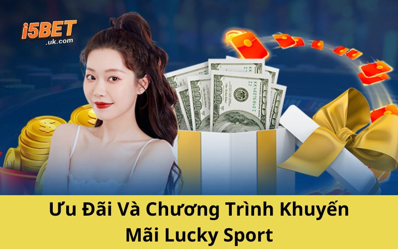 Ưu Đãi Và Chương Trình Khuyến Mãi Lucky Sport
