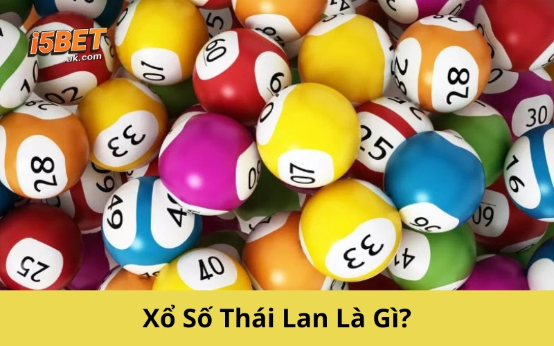 Xổ Số Thái Lan Là Gì?