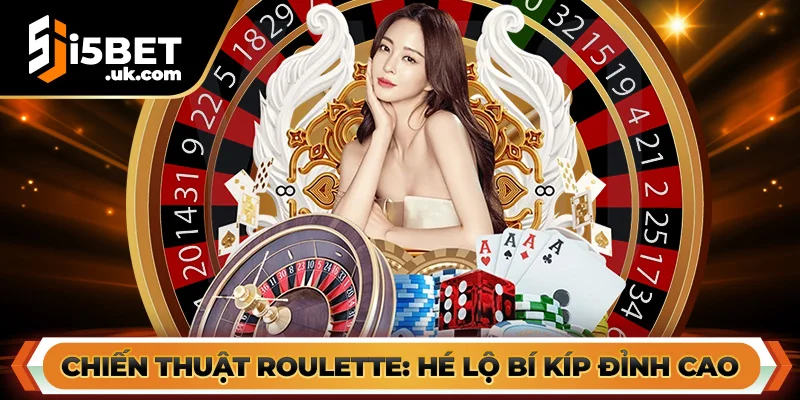 Chiến Thuật Roulette I5bet: Hé Lộ Bí Kíp Đỉnh Cao Từ Cao Thủ Roulette I5bet