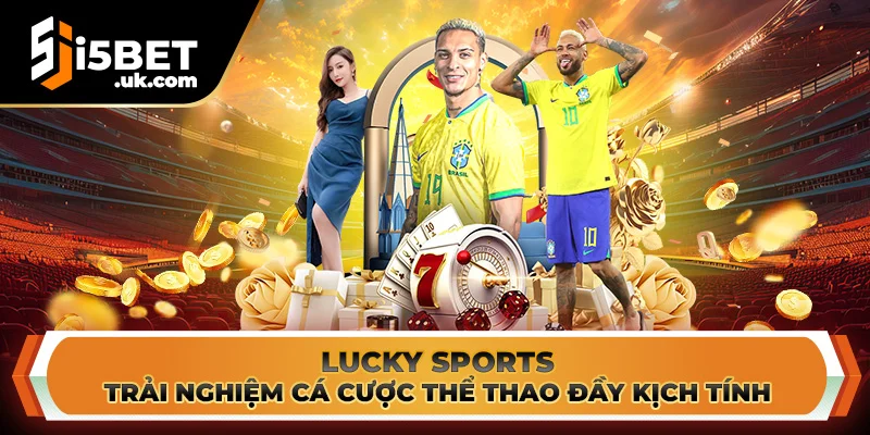 Lucky Sport: Trải Nghiệm Cá Cược Thể Thao Đầy Kịch Tính Lucky Sport