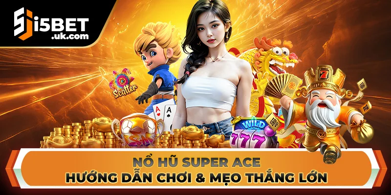 Nổ Hũ Super Ace