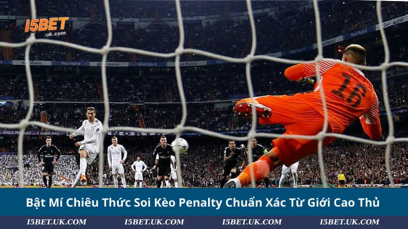 Bật Mí Chiêu Thức Soi Kèo Penalty Chuẩn Xác Từ Giới Cao Thủ