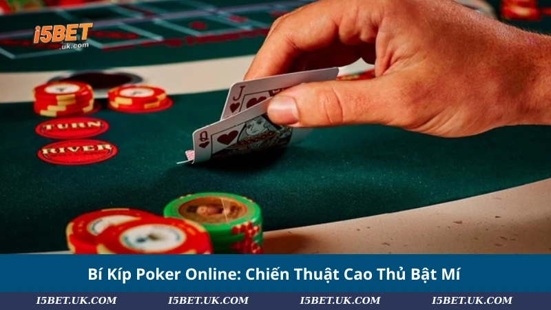 Bí Kíp Poker Online: Chiến Thuật Cao Thủ Bật Mí