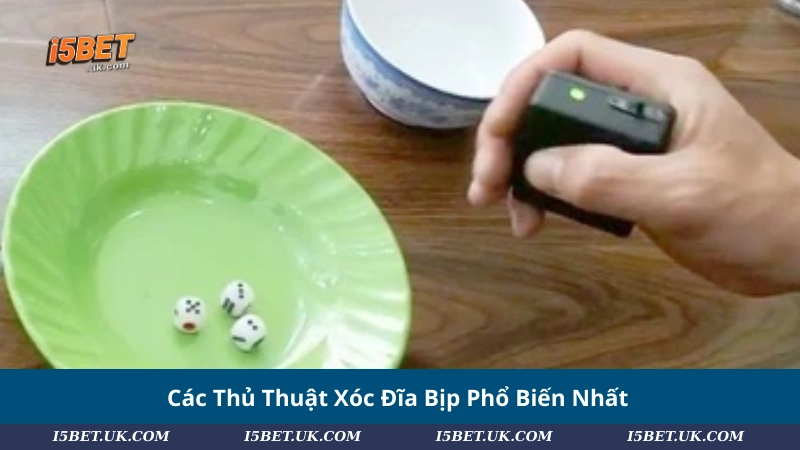 Các Thủ Thuật Xóc Đĩa Bịp Phổ Biến Nhất