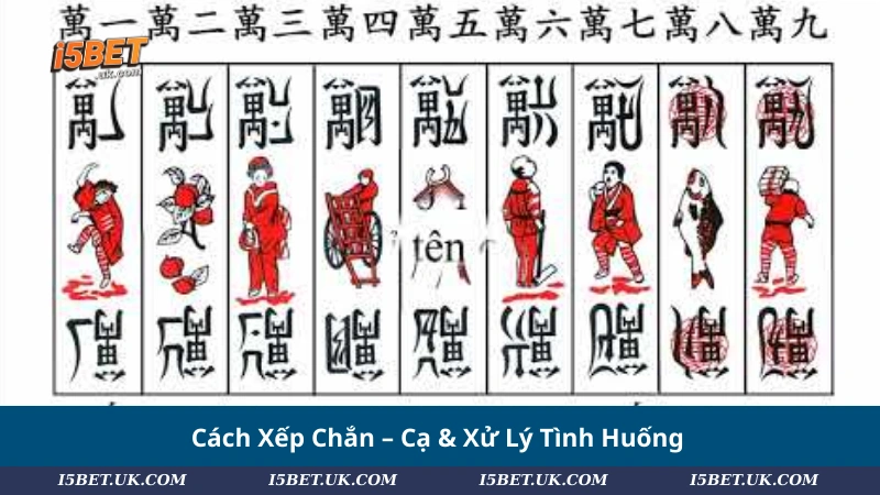 Cách Xếp Chắn – Cạ & Xử Lý Tình Huống