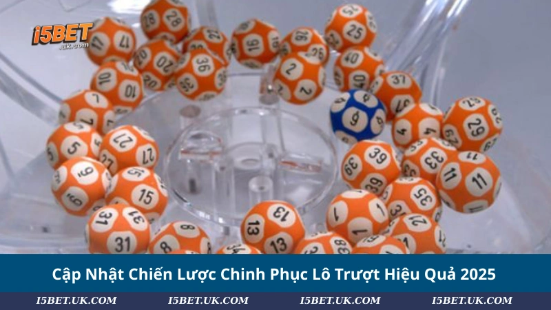 Cập Nhật Chiến Lược Chinh Phục Lô Trượt Hiệu Quả 2025