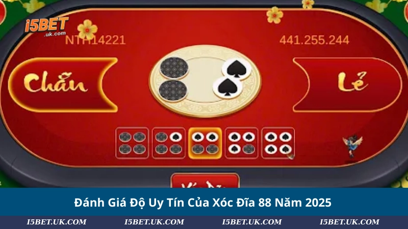 Đánh Giá Độ Uy Tín Của Xóc Đĩa 88 Năm 2025