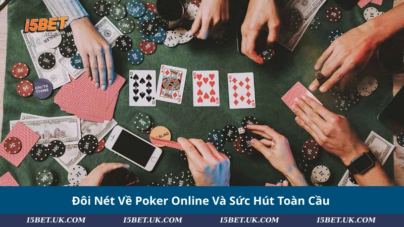 Đôi Nét Về Poker Online Và Sức Hút Toàn Cầu