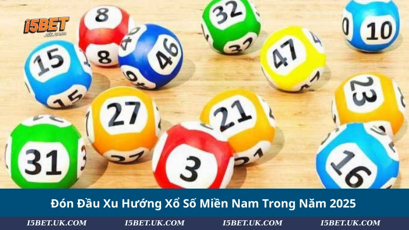 Đón Đầu Xu Hướng Xổ Số Miền Nam Trong Năm 2025